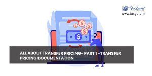 All about transfer pricing- Part 1 -Transfer Pricing Documentation