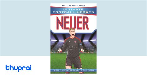 Buy Neuer: From the Playground to the Pitch (Ultimate Football Heroes ...