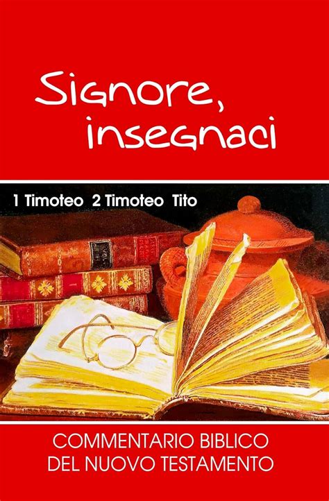 Signore, insegnaci: Commentario biblico del Nuovo Testamento (Italian ...