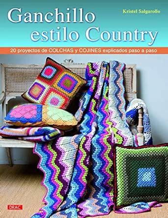 Buy Ganchillo estilo country: 20 proyectos de colchas y cojines ...