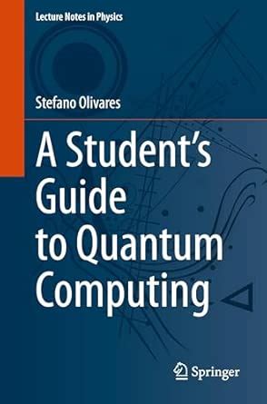 A Student’s Guide to Quantum Computing: 1038 (Lecture Notes in Physics ...