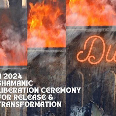 Dumpster Fire: A 2024 Shamanic Liberation Ceremony, December 30 2024 ...