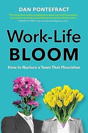 Work-Life Bloom: How to Nurture a Team that Flourishes eBook ...