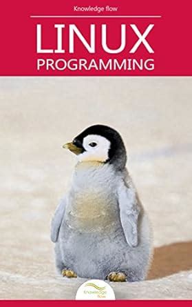 Beginning Linux Programming: by Knowledge flow eBook : flow, Knowledge ...