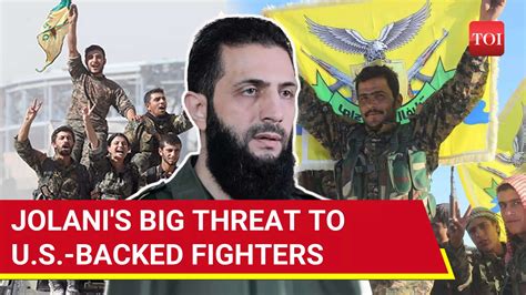 Syria: Jolani Shocks U.S. With Rare Threat; 'Will Eliminate Your Allies ...