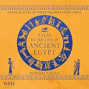A Year in the Life of Ancient Egypt (Audio Download): Dr Donald P. Ryan ...