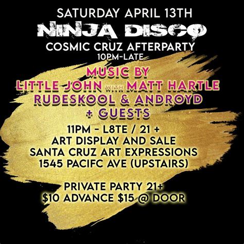 NINJA DISCO COSMIC CRUZ AFTERPARTY, Santa Cruz Art Expressions, 13 ...