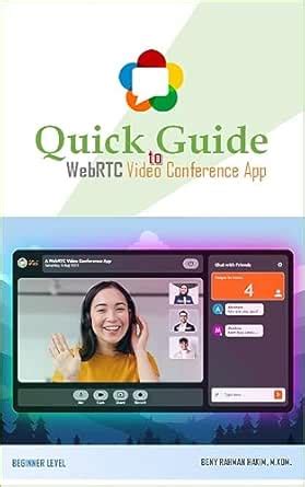 Quick Guide to WebRTC Video Conference App eBook : Rahman Hakim, Beny ...