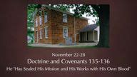 November 22–28. Doctrine and Covenants 135–136: “He ‘Has Sealed His ...