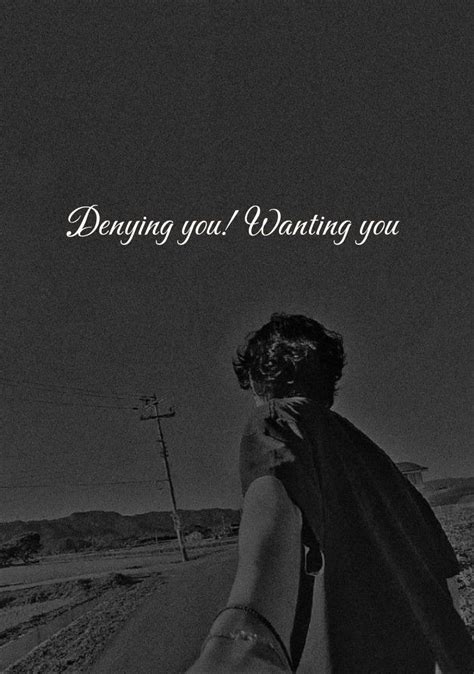 Denying you! Wanting you — Teletype