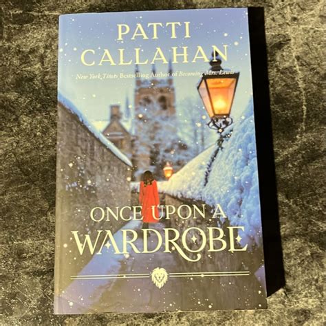 Once upon a Wardrobe by Patti Callahan