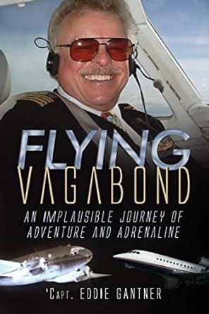 Buy Flying Vagabond: An Implausible Journey of Adventure and Adrenaline ...