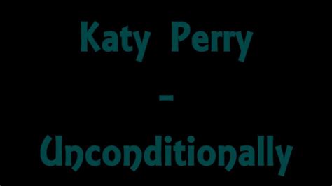 Katy Perry - Unconditionally, Lyrics - YouTube