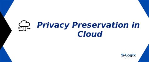 Privacy Preservation in Cloud | S-Logix