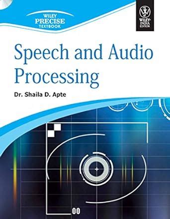 Speech and Audio Processing eBook : Dr. Shaila D. Apte: Amazon.in ...