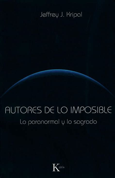 Autores de lo imposible / Authors of the Impossible: Lo paranormal y lo ...