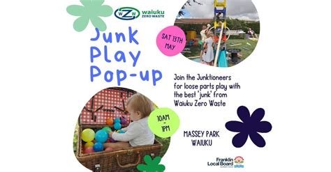 Junk Play Pop-Up with Waiuku Zero Waste, Massey Park Waiuku, Papatoetoe ...