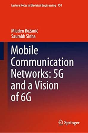 Buy Mobile Communication Networks: 5G and a Vision of 6G: 751 (Lecture ...