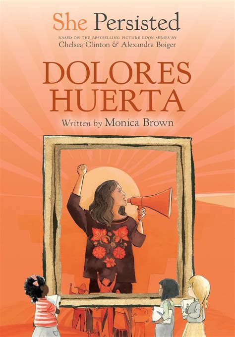 She Persisted: Dolores Huerta : Brown, Monica, Clinton, Chelsea, Boiger ...