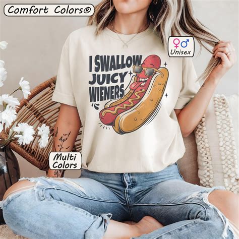 Comfort Colors I Swallow Juicy Wieners Shirt Oddly Specific Tshirt Gag Gift Funny Meme Tee ...