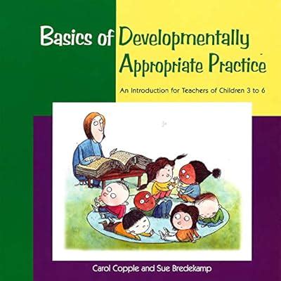 Carol Copple Basics of Developmentally Appropriate Practice: An India ...