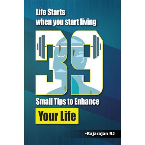 Life Starts When You Start Living 39 Small Tips to Enhance Your Life R ...