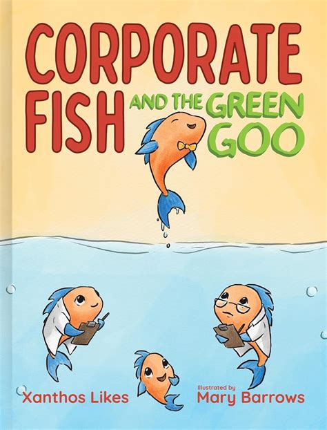 Corporate Fish And the Green Goo eBook : Likes, Xanthos, Barrows, Mary ...