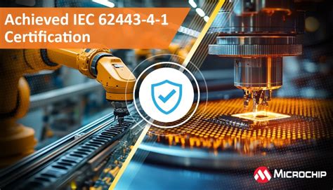 Microchip Now Certified to IEC 62443-4-1 ML2 Standards - EE Times India