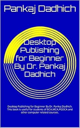 Desktop Publishing for Beginner By Dr. Pankaj Dadhich: for students of ...