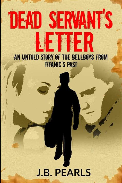 Buy Dead Servant's Letter: An Untold Story of the Bellboys of Titanic's ...