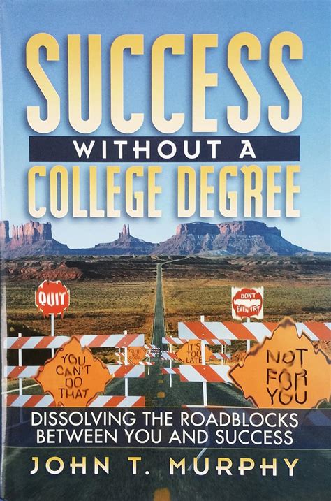 Success Without a College Degree: Dissolving the Roadblocks Between You ...