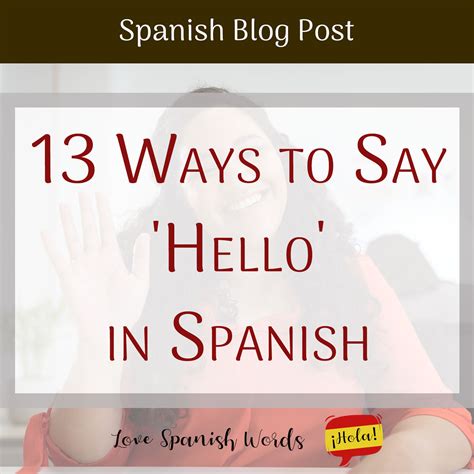 13 Ways to Say Hello in Spanish - Love Spanish Words