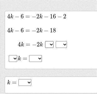 Use the drop-down menus to choose steps in order to correctly solve 4k− ...