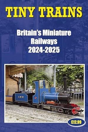 Tiny Trains – Britain's Miniature Railways 2024-2025 : Robinson, John ...