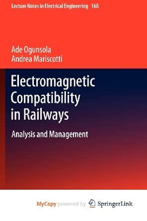 Electromagnetic Compatibility in Railways: Analysis and Management ...