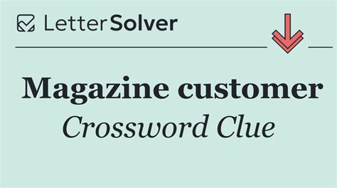 Magazine customer Crossword Clue Answers