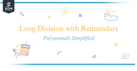Long Division with Remainders - Polynomials Simplified
