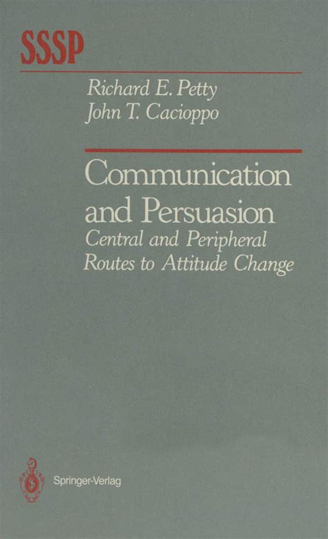 Communication and Persuasion: Central and Peripheral Routes to Attitude ...