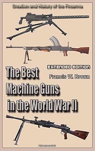 The Best Machine Guns in the World War II (Extended Edition): Creation ...