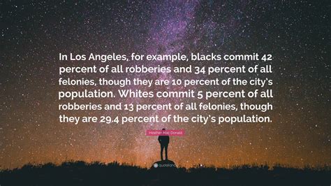 Heather Mac Donald Quote: “In Los Angeles, for example, blacks commit ...