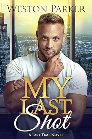 My Last Shot (A Last Time Novel Book 4) eBook : Parker, Weston : Amazon ...