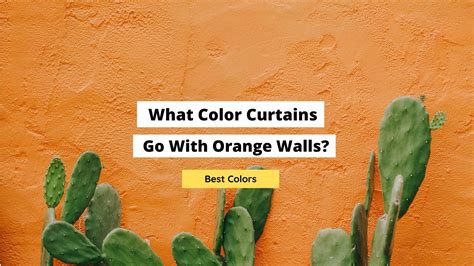 What Color Curtains Go With Orange Walls? - Craftsonfire