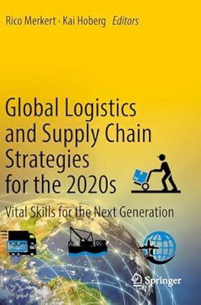 Buy Global Logistics and Supply Chain Strategies for the 2020s: Vital ...