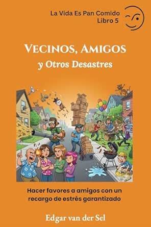 Vecinos, Amigos y Otros Desastres: Hacer favores a amigos con un ...