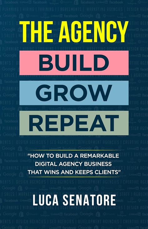 THE AGENCY: BUILD - GROW - REPEAT: How To Build a Remarkable Digital ...