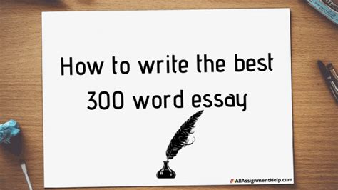 How to write the best 300 word essay | Essay writing tips