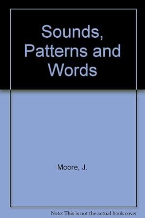Sounds, Patterns and Words: Bk. 1 : Moore, J.: Amazon.in: Books