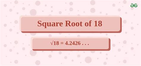Square Root of 18 - GeeksforGeeks