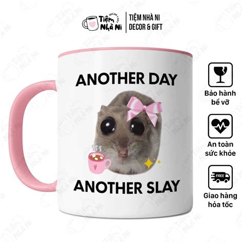 Ly sứ Another Day, Another Slay - Sad Hamster Meme | Shopee Việt Nam