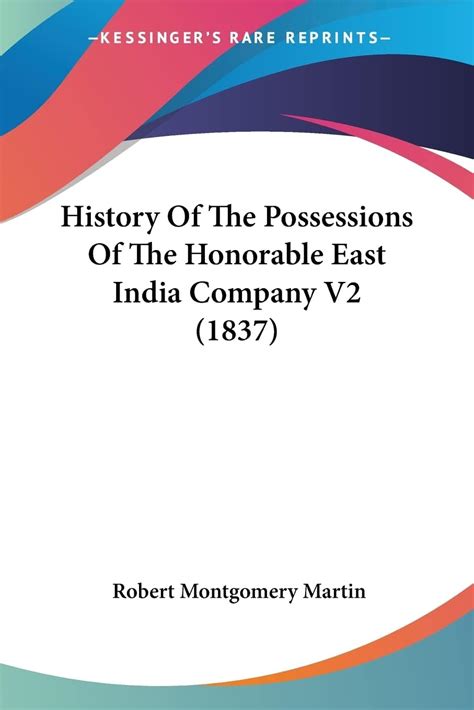 History Of The Possessions Of The Honorable East India Company ...